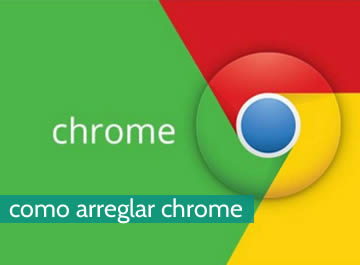 Cómo arreglar chrome