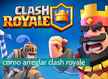 Cómo arreglar clash royale