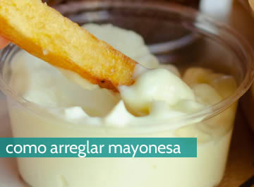 Cómo arreglar la mayonesa