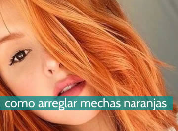 Cómo arreglar mechas naranjas