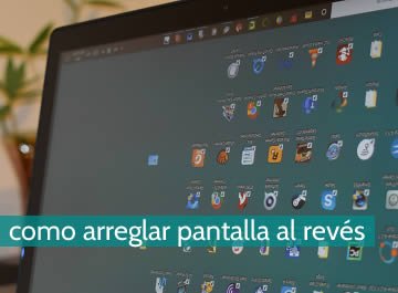 Cómo arreglar pantalla al revés