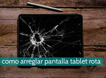 ¿Cómo arreglar una pantalla de Tablet rota?