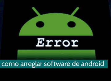 Cómo arreglar software de android
