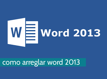 Cómo arreglar el Word 2013