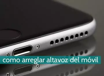 Cómo arreglar altavoz del móvil