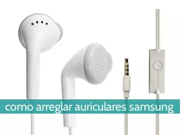 Cómo arreglar auriculares Samsung