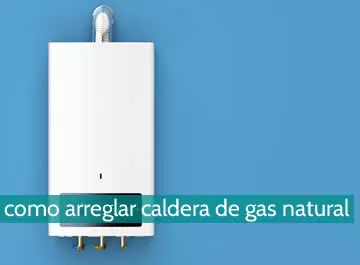 Cómo arreglar una caldera de gas natural