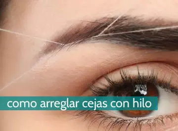 Cómo arreglar las cejas con hilo
