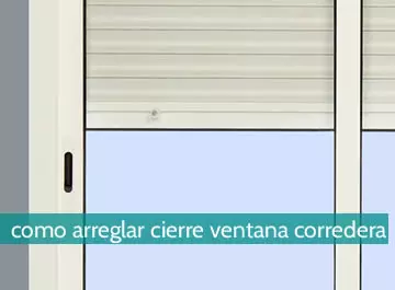 cómo arreglar el cierre de una ventana corredora