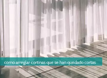 Cómo arreglar cortinas que se han quedado cortas