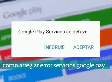 Cómo arreglar error de servicios de google play