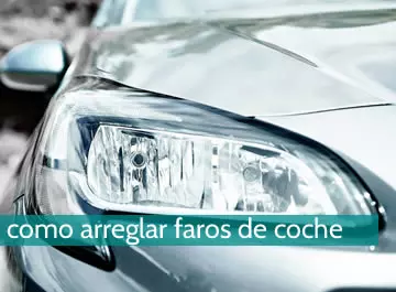 Cómo arreglar los faros del coche