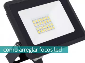 Cómo arreglar focos led
