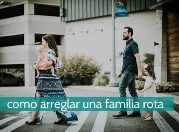 Cómo arreglar una familia rota
