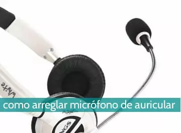 Cómo arreglar micrófono de auricular
