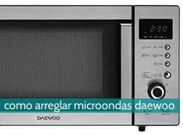 Cómo arreglar un microondas daewoo
