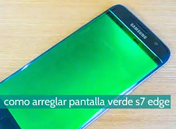 Cómo arreglar pantalla verde s7 edge