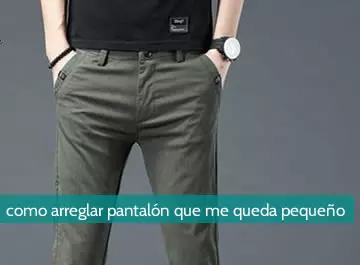 Cómo arreglar un pantalón que me queda pequeño