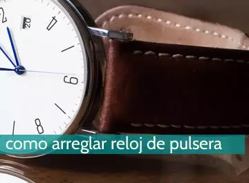 Cómo arreglar reloj de pulsera