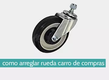 Cómo arreglar rueda de carrito de compras