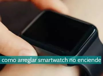 Cómo arreglar un SmartWatch que no enciende