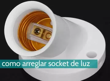 Cómo arreglar un socket de luz