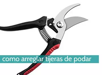 Cómo arreglar tijeras de podar