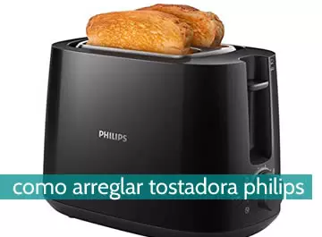 cómo arreglar tostadora Phillips